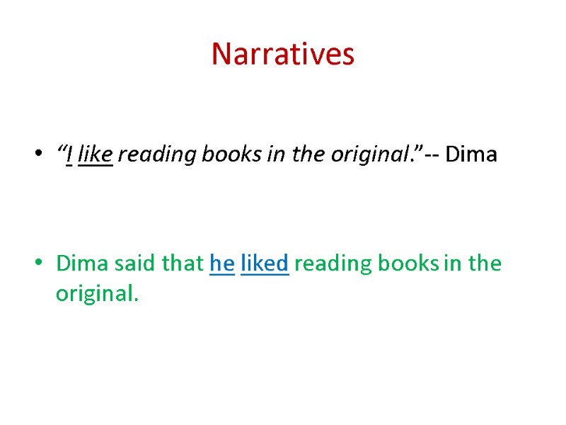 Narratives  “I like reading books in the original.”-- Dima   Dima said